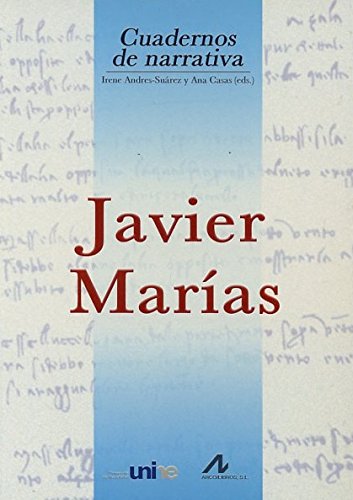 Javier Marías: Grand séminaire de Neuchatel. Coloquio Internacional Javier Marias 10-12 de noviembre de 2003 (Cuadernos de narrativa)