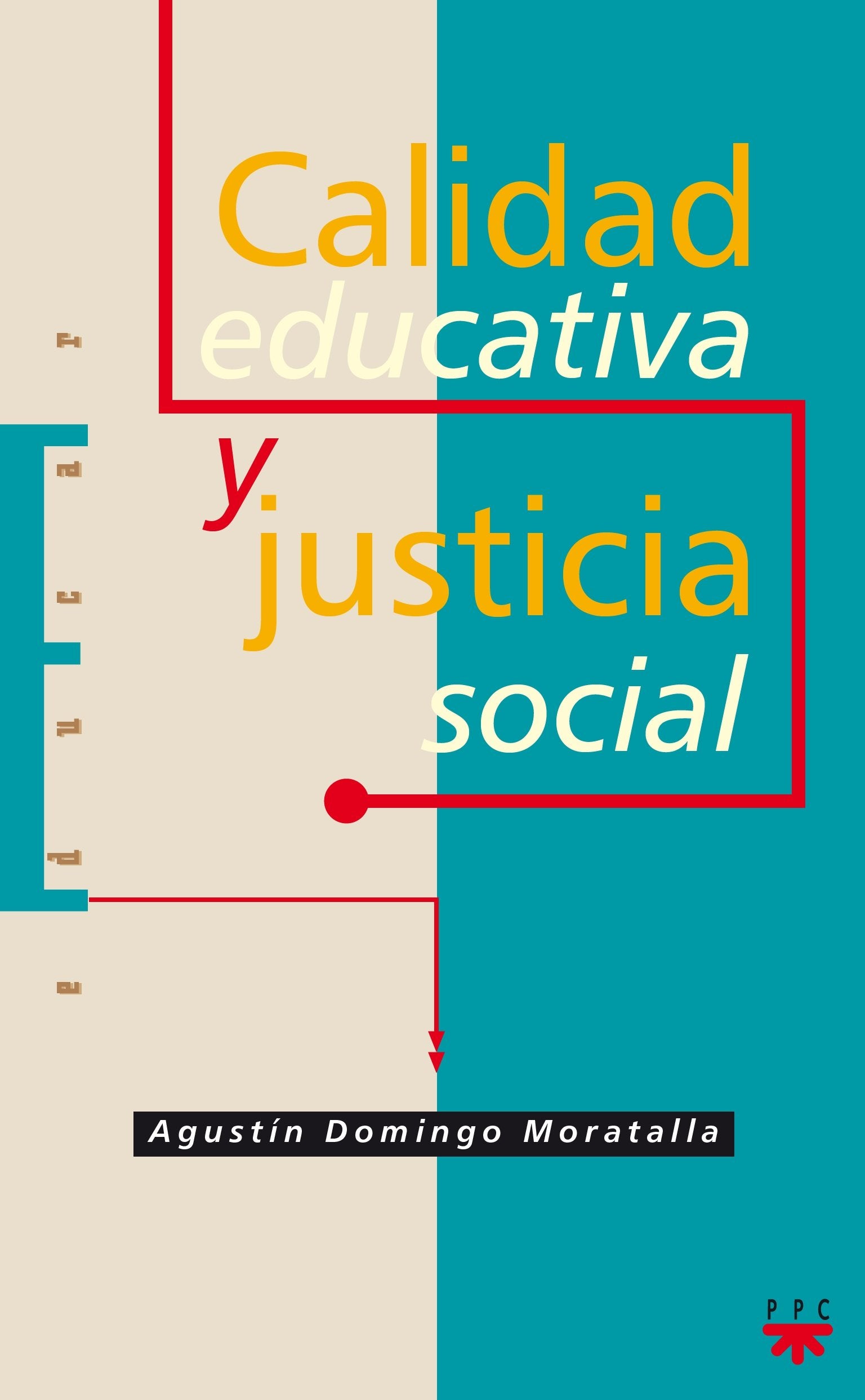Calidad Educativa Y Justicia Social: 45 (Educar)