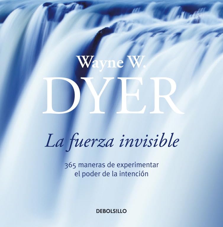 La fuerza invisible: 365 maneras de experimentar el poder de la intención (DIVERSOS)