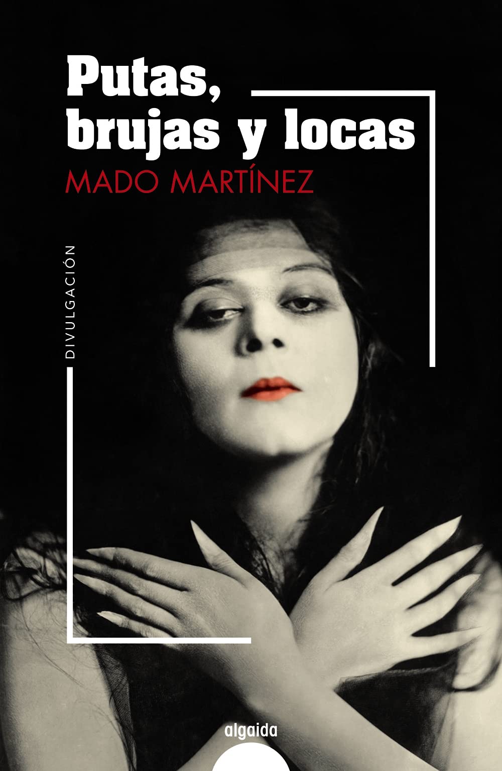Putas, brujas y locas (ALGAIDA LITERARIA - NÚMEROS 1)