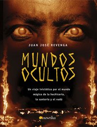 Mundos ocultos: Un viaje iniciático por el mundo mágico de la hechicería, la santería y el vudú: 14 (Investigación Abierta)