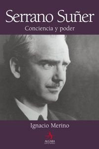 Serrano Suñer : conciencia y poder