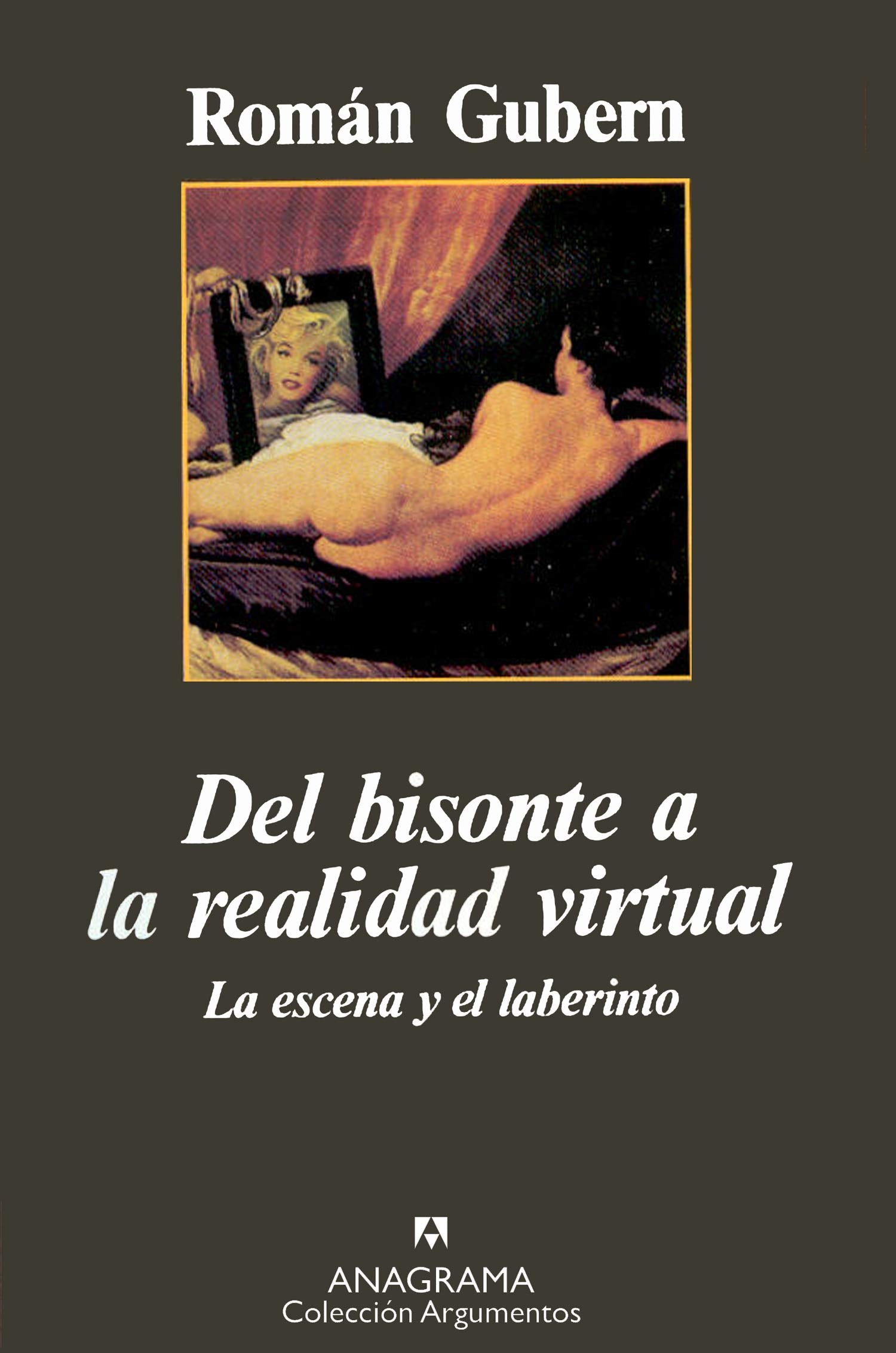 Del bisonte a la realidad virtual (La escena y el laberinto): 184 (Argumentos)