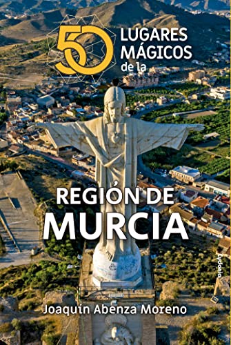 50 lugares mágicos de la Región de Murcia: 29 (Viajar)