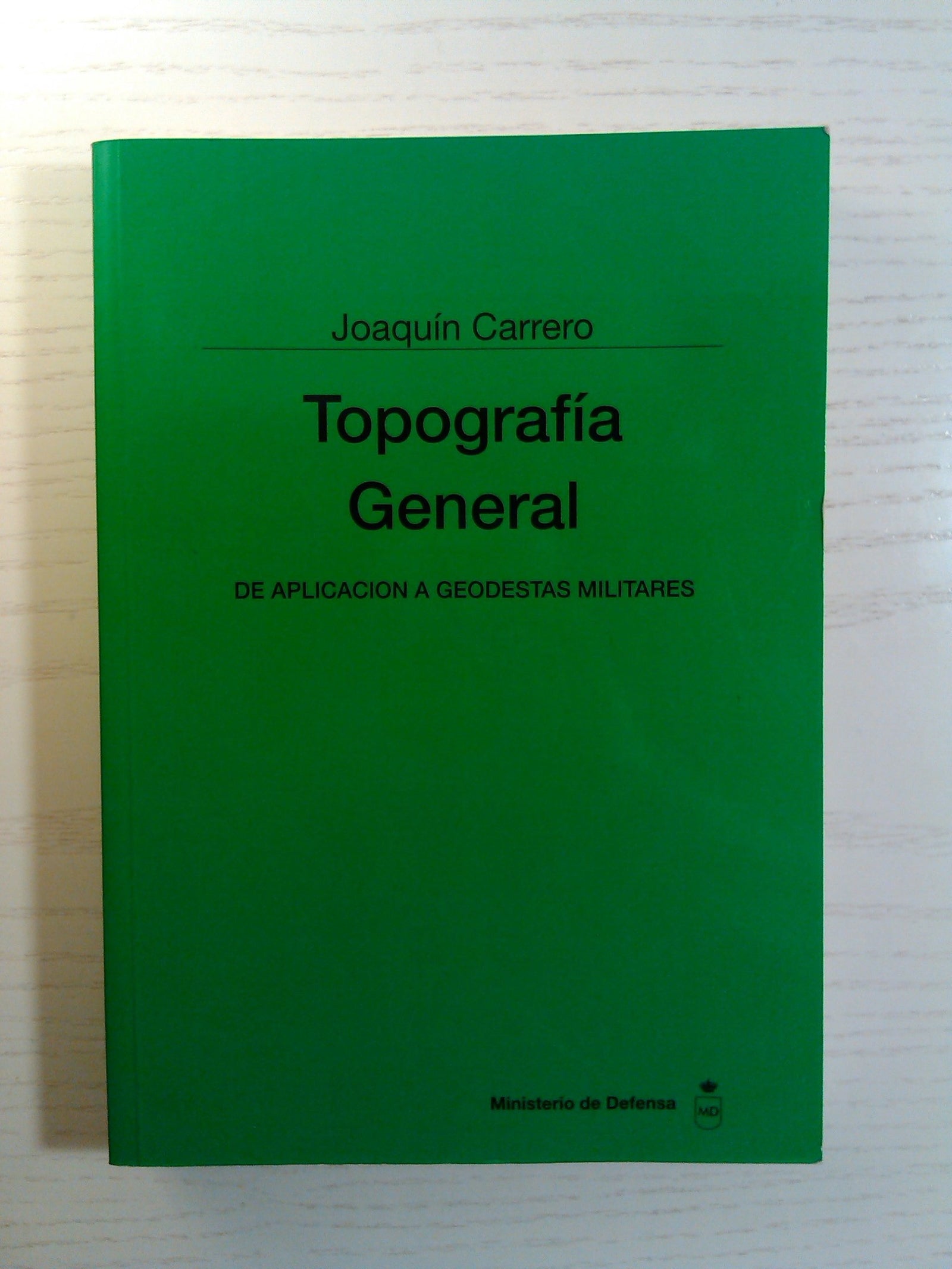 Topografía general: de aplicación a geodestas militares (Colección Ciencia y técnica)