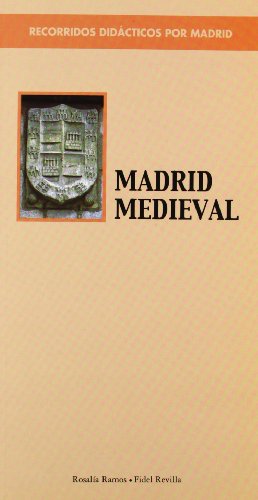 Recorridos didácticos por Madrid. Madrid medieval (CALLEJEROS Y GUIAS)