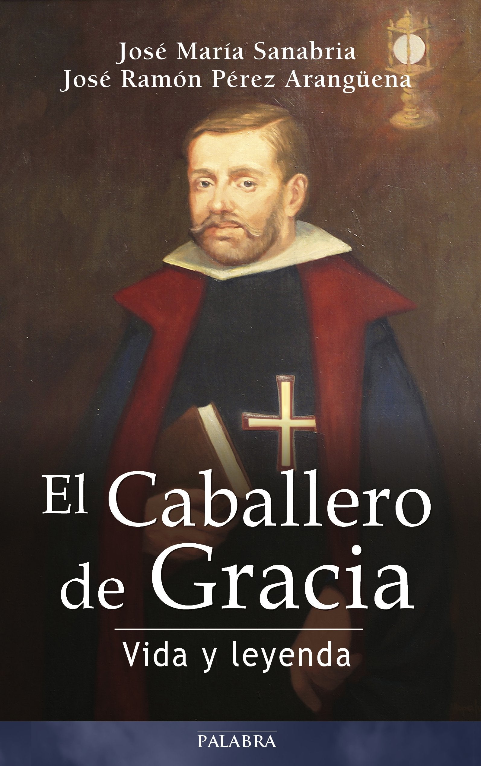 Caballero De Gracia Vida y Leyenda (Testimonios)