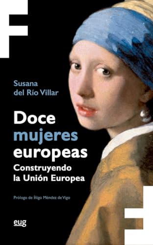 Doce mujeres europeas: construyendo la Unión Europea (Feminae)