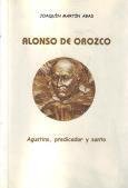 Alonso de Orozco 1500-1591. Agustino, predicador y santo