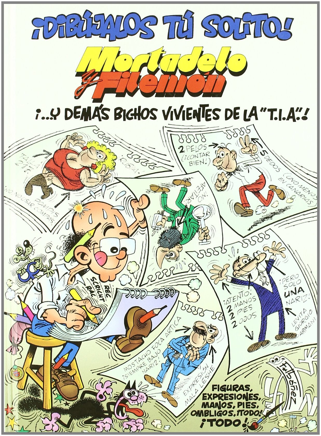 ¡Dibújalos tú solito! Mortadelo y Filemón ¡...y demás bichos vivientes de la T.I.A.! (Mortadelo y Filemón. Actividades) (Bruguera Clásica)