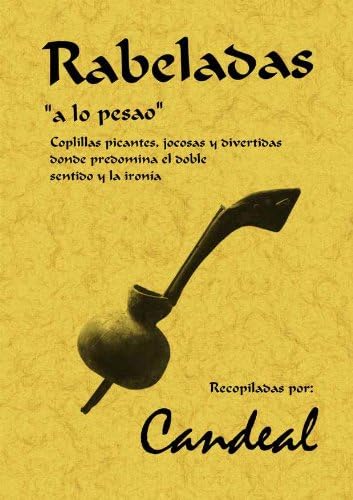 Rabeladas, 'A Lo Pesao': Coplillas Picantes, Jocosas y Divertidas Donde Predomina el Doble Sentido y La Ironía (MAXTOR CLASSICS)