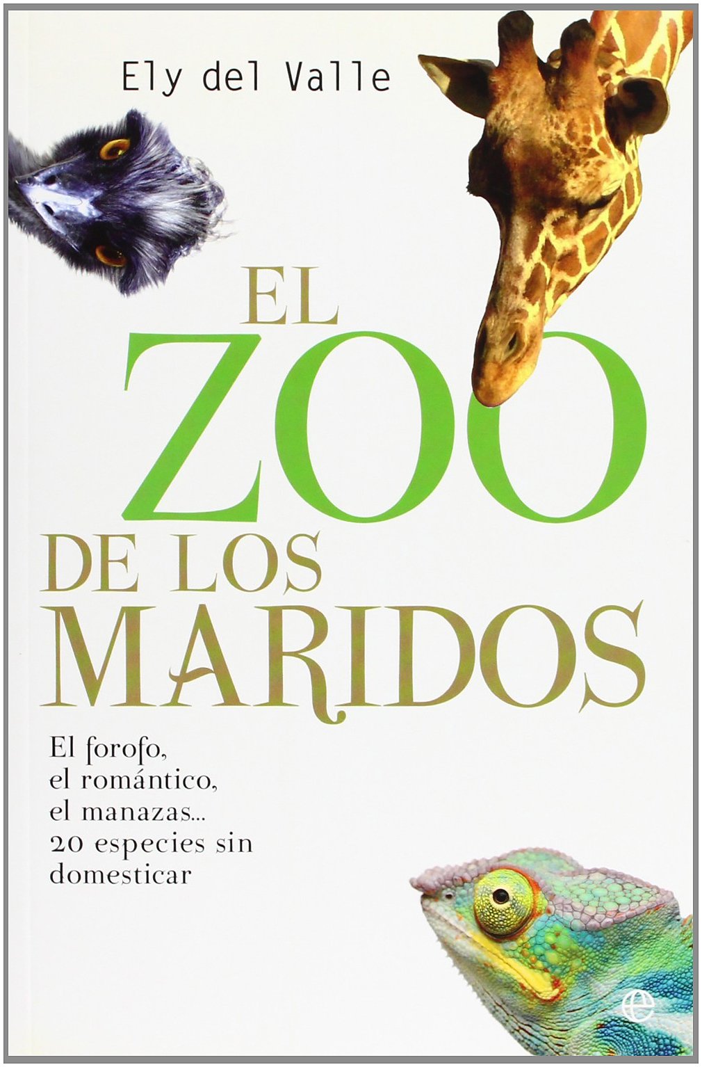 El zoo de los maridos : el forofo, el romántico, el manazas... 20 especies sin domesticar