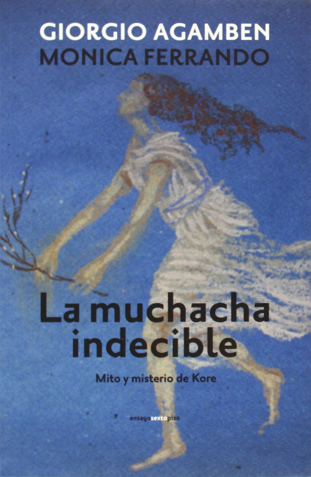 La Muchacha Indecible: Mito y misterio de Kore (Ensayo Sexto Piso)
