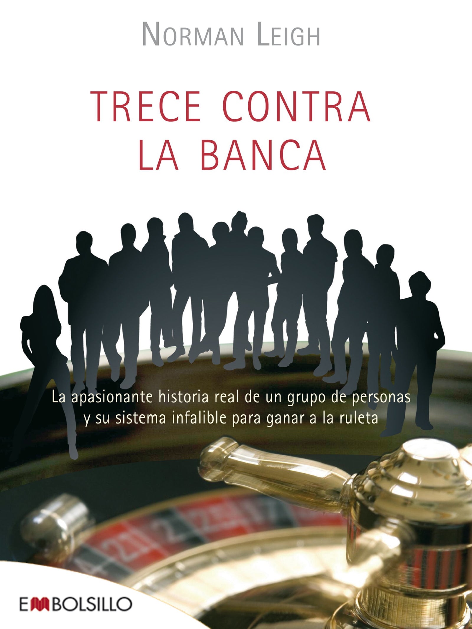 Trece contra la banca: Un sistema infalible para ganar...¡siempre que el casino le permita seguir jugando! (EMBOLSILLO)