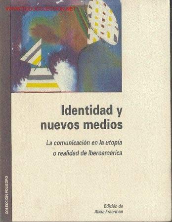 Identidad y nuevos medios : la utopia o realidad en iberoamerica