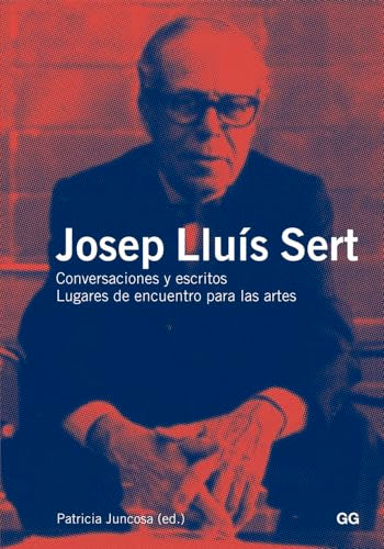 Josep Lluís Sert: Conversaciones y escritos. Lugares de encuentro para las artes (SIN COLECCION)