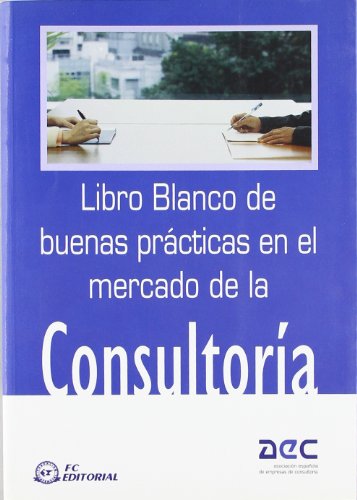 Libro blanco de buenas prácticas en el Mercado de la Consultoría (SIN COLECCION)