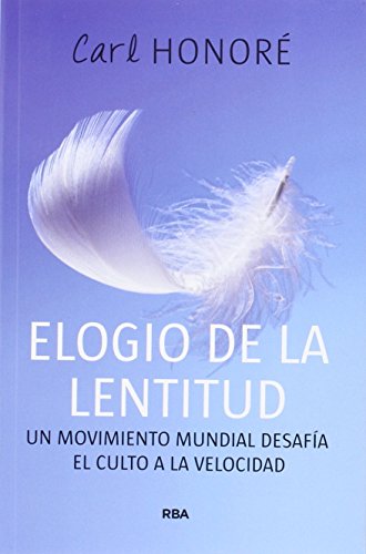 Elogio de la lentitud: Un movimiento mundial desafía el culto a la velocidad: 092 (Divulgación)
