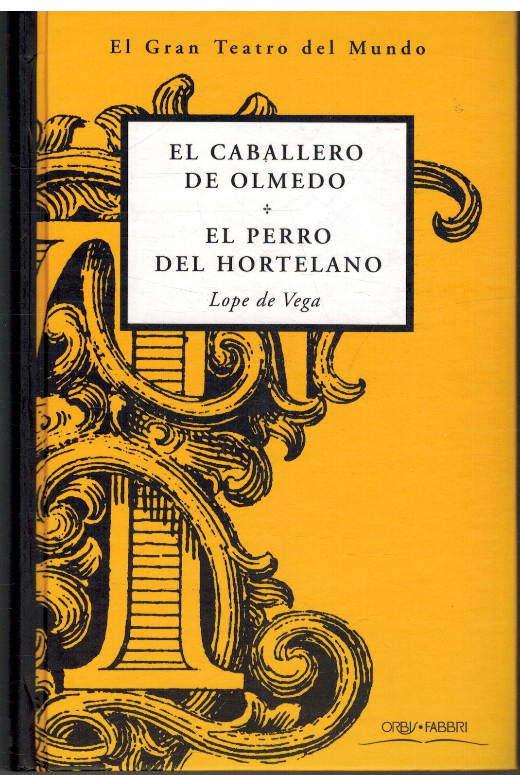 El Caballero de olmedo ; el perro del hortelano
