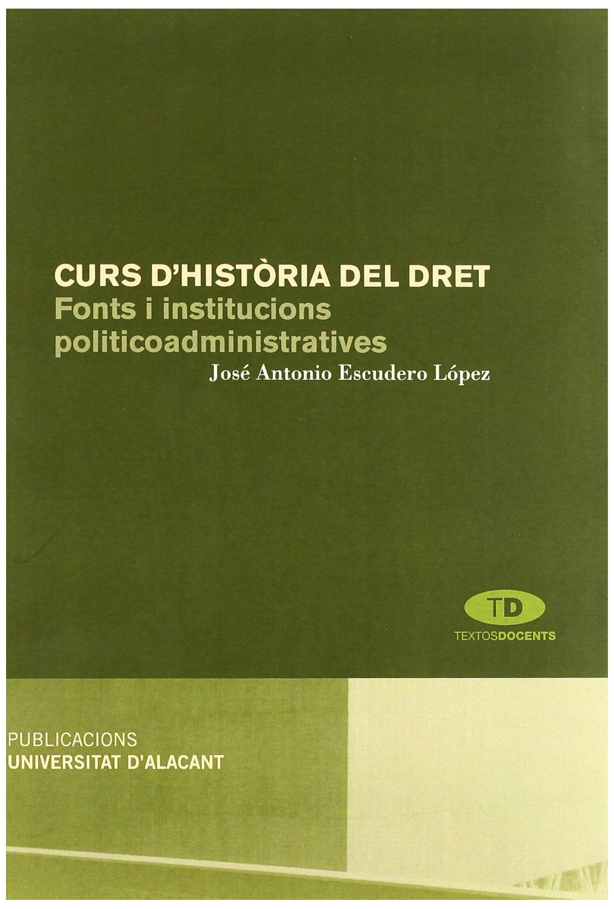 Curs d'Història del Dret: Fonts i institucions politicoadministratives (Textos docentes)