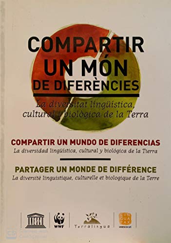 Compartir un mon de diferencies: la diversitat linguistica, cultural I biologica de la terra
