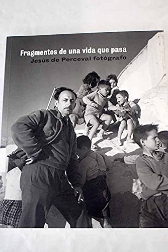 Fragmentos de una vida que pasa:Jesús de perceval, fotografo
