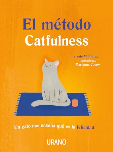 El método catfulness: Un gato nos enseña qué es la felicidad (Crecimiento personal)