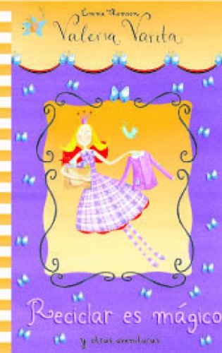 Reciclar es mágico y otras aventuras (Valeria Varita. Primeras lecturas) (LAS AVENTURAS DE VALERIA VARITA)