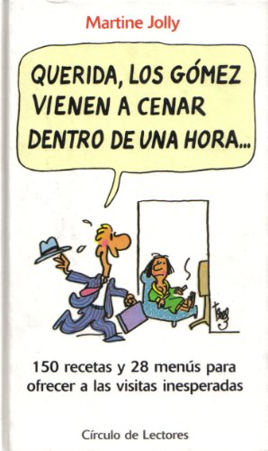 Querida, los Gómez vienen a cenar dentro de una hora