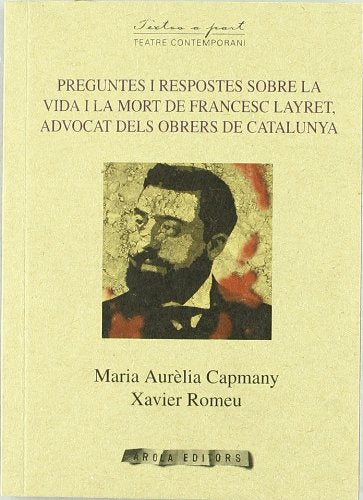 Preguntes i respostes sobre la vida i la mort de Francesc Layret advocat s obrers de Catalunya (Textos a part)