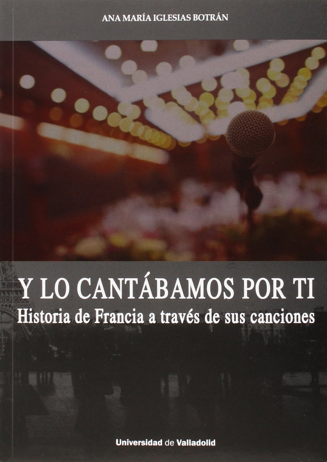 Y lo cantábamos por tí. Historia de Francia a través de sus canciones (SIN COLECCION)