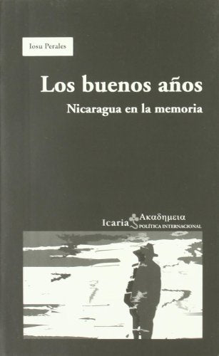 Buenos años , Los: Nicaragua en la memoria (Ακαδημεια)