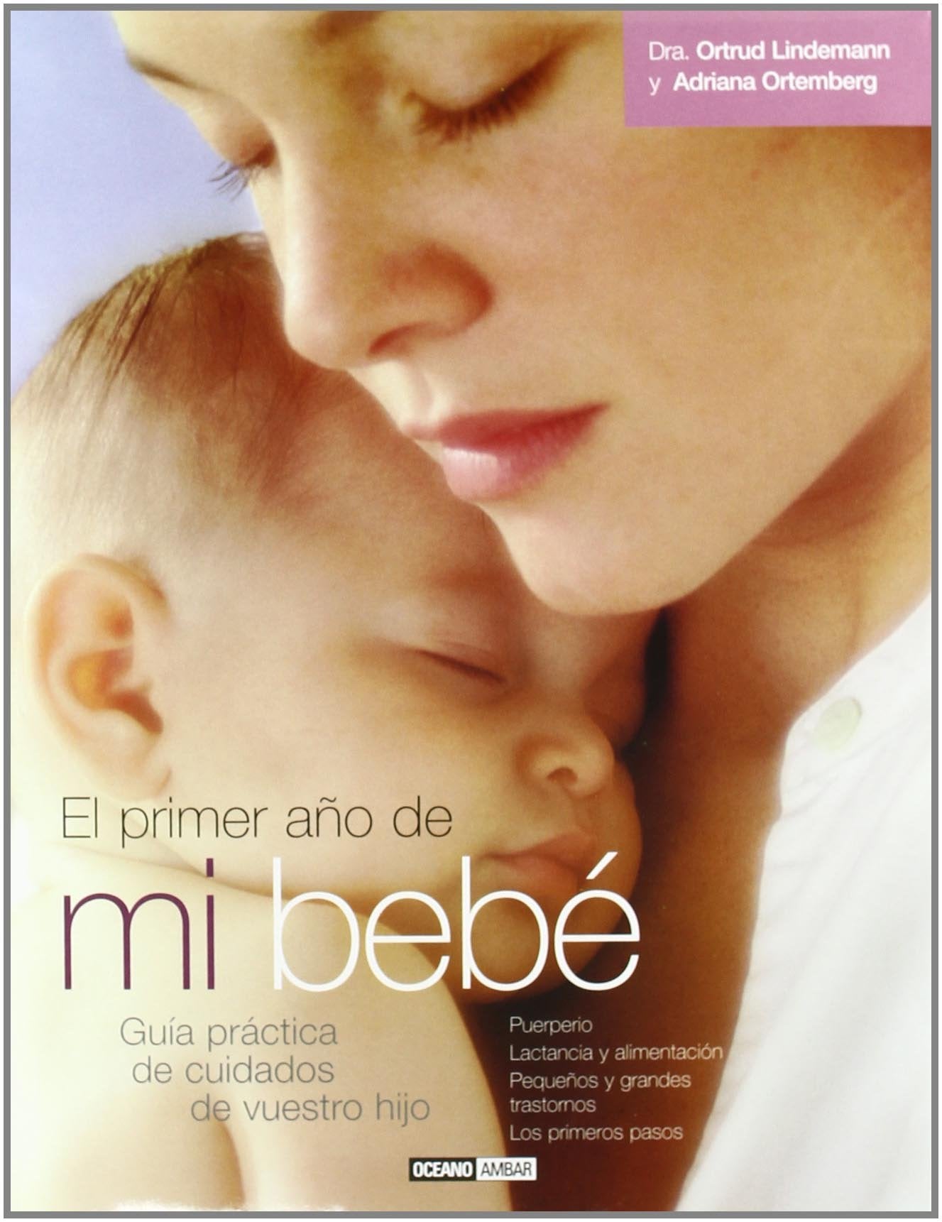 El primer año de mi bebé: La guía más completa para que tu bebé crezca de forma natural, sana y feliz (Ilustrados)