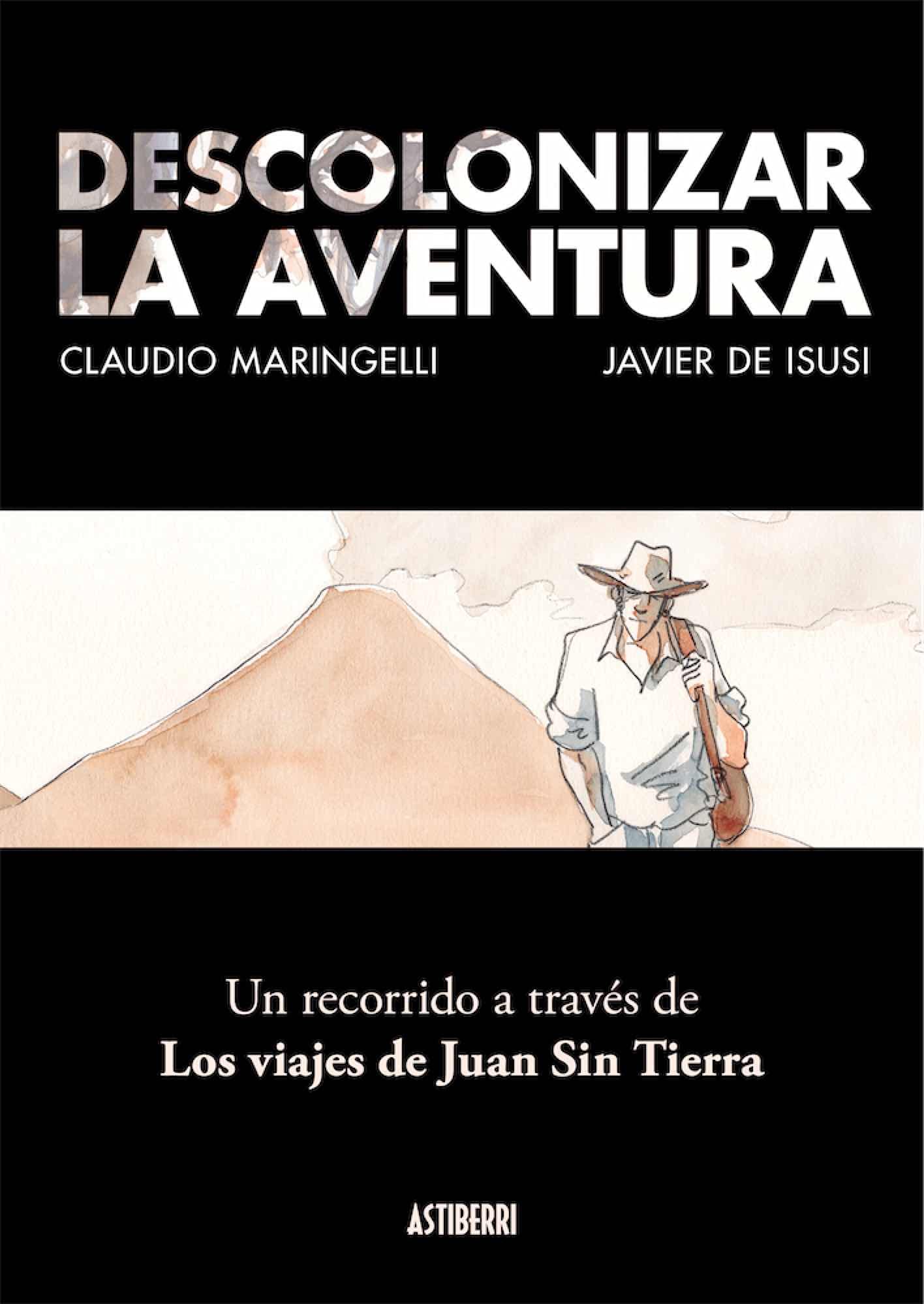 Descolonizar la aventura. Un recorrido a través de Los viajes de Juan Sin Tierra (Astiberri Ensayo)