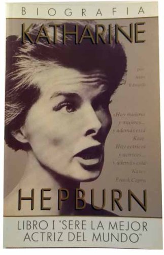 Katherine Hepburn. Tomo 1: Sere la mejor actriz del mundo