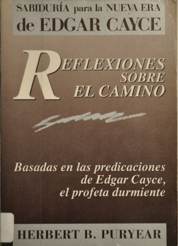 Reflexiones sobre el camino : basadas en las predicciones de cayce