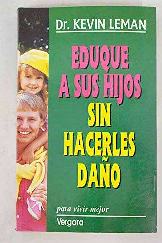 Eduque a Sus Hijos Sin Hacerles Dano