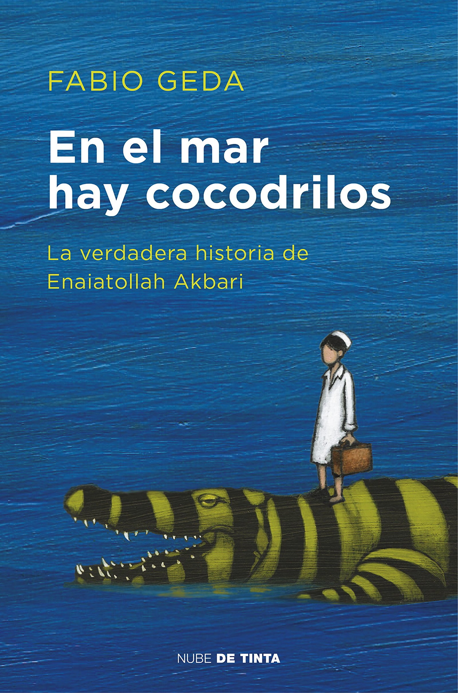 En el mar hay cocodrilos: La verdadera historia de Enaiatollah Akbari (Nube de Tinta)