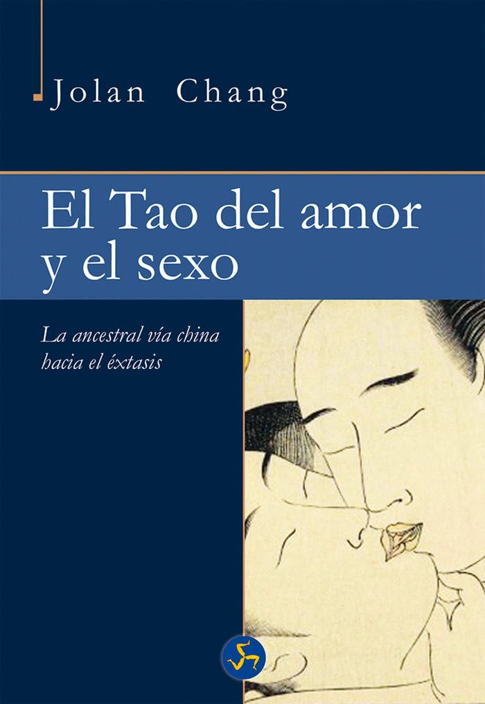 El Tao Del Amor Y El Sexo: La ancestral vía china hacia el éxtasis (NeoPerson Sex)