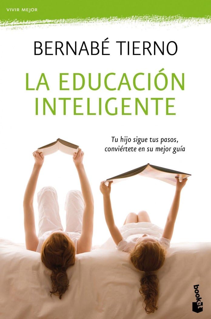 La educación inteligente: Tu hijo sigue tus pasos, convíertete en su mejor guía (Vivir Mejor)