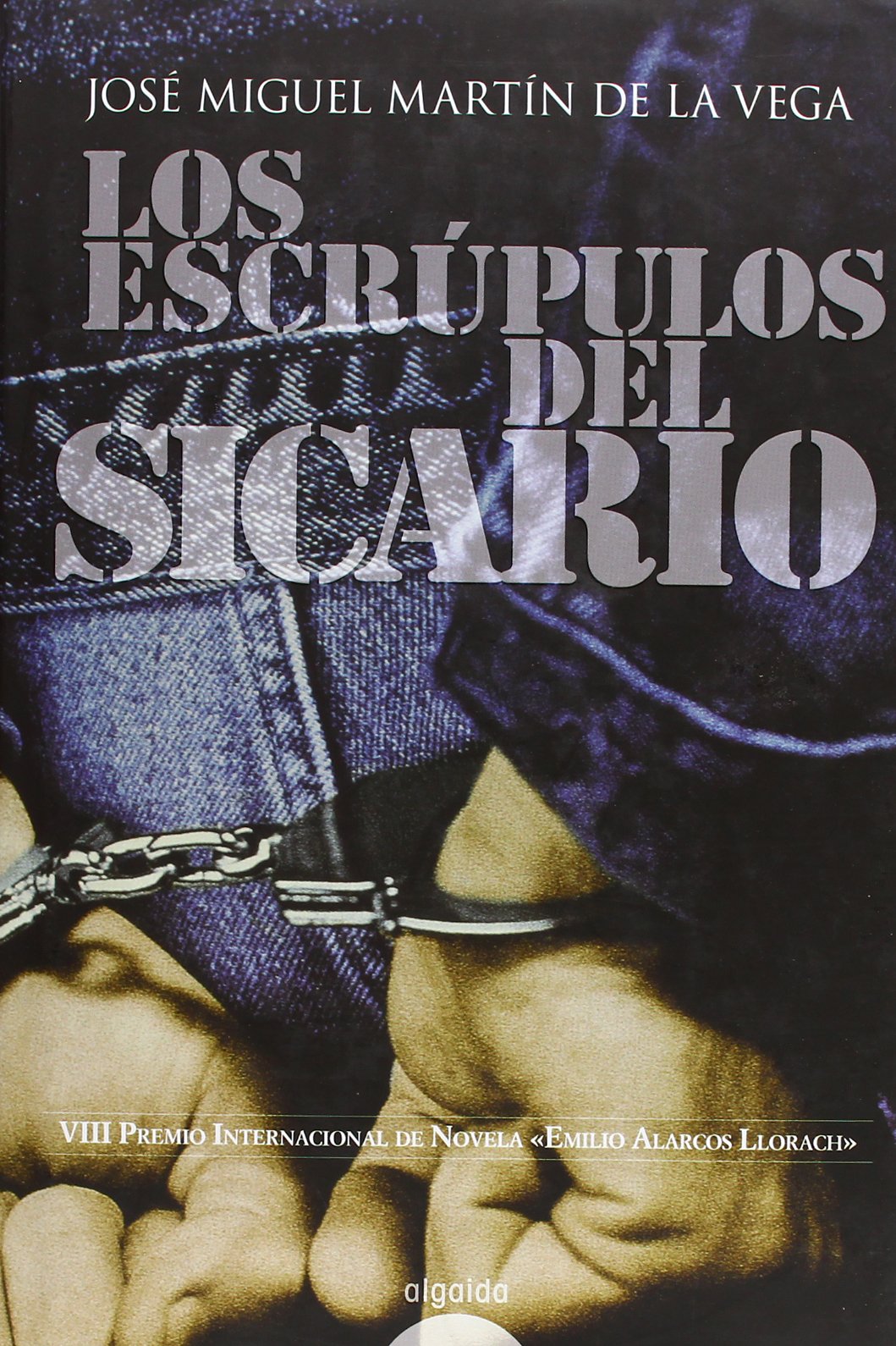 Los escrúpulos del sicario (Algaida Literaria - Premio Emilio Alarcos)