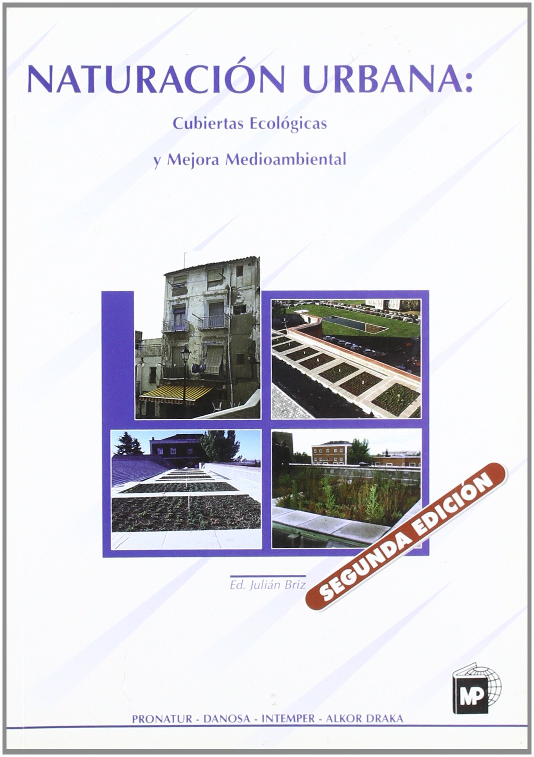 Naturación urbana: Cubiertas ecológicas y mejora medioambiental. (2ª ed.)