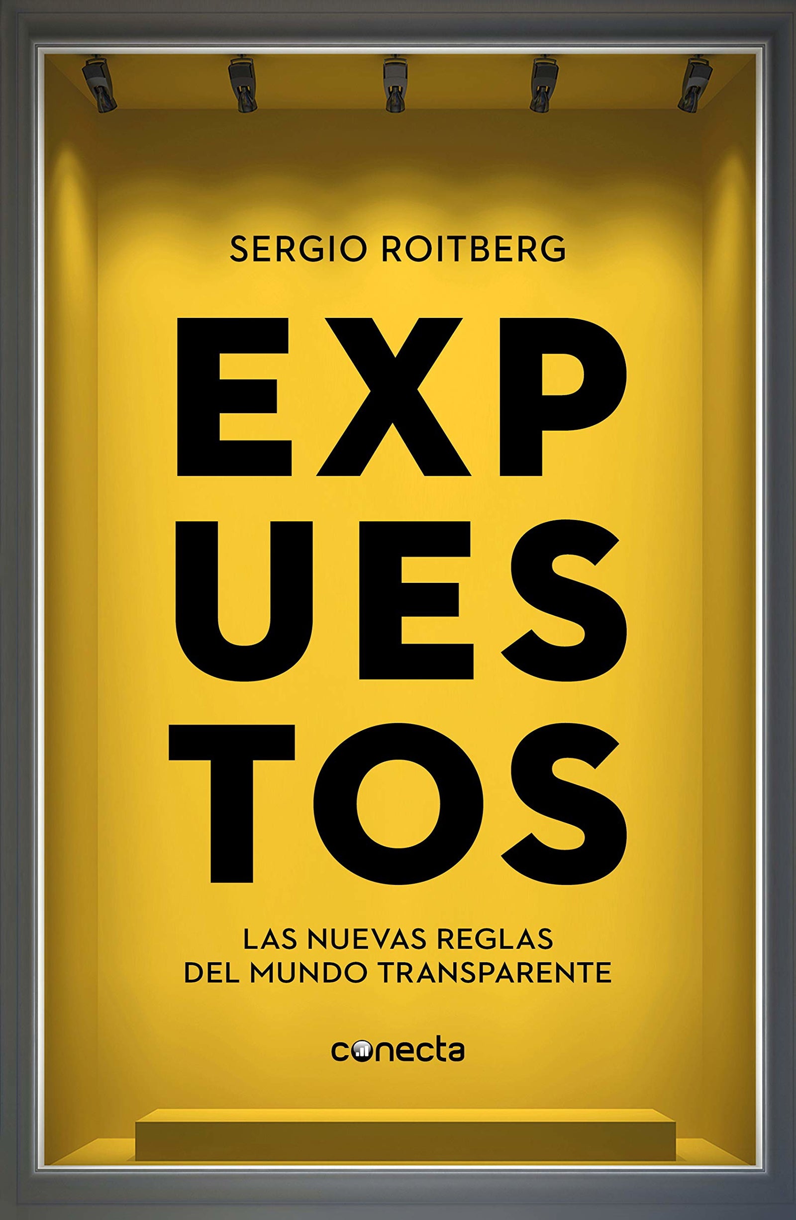 Expuestos: Las nuevas reglas del mundo transparente (Conecta)