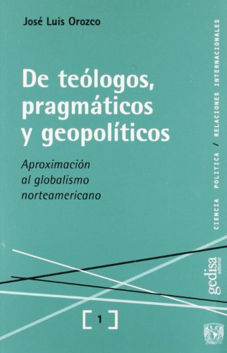 De teólogos, pragmáticos y geopolíticos (SIN COLECCION)