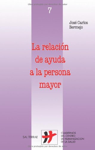 La relación de ayuda a la persona mayor: 7 (Humanizar la Salud)