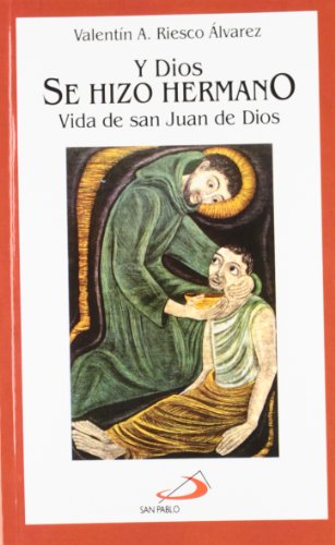Y Dios se hizo hermano: Vida de san Juan de Dios (Vidas breves)