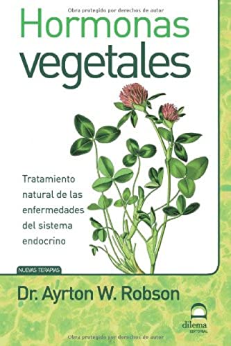 HORMONAS VEGETALES: Tratamiento natural de las enfermedades del sistema endocrino