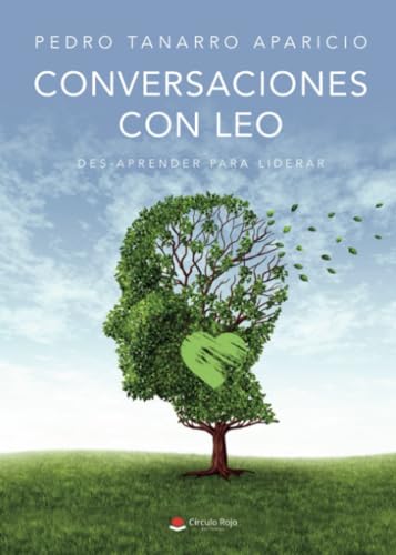 Conversaciones con Leo: Des-aprender para liderar (SIN COLECCION)
