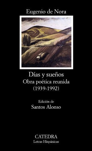 Días y sueños. Obra poética reunida (1939-1992) (Letras Hispánicas)