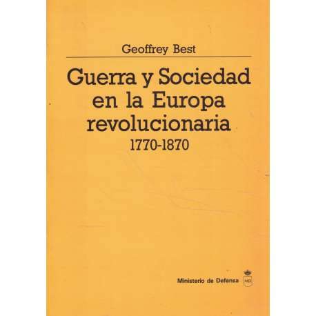 Guerra y sociedad en Europa: Guerra y sociedad en la Europa revolucionaria (1770-1870): Vol.3 (Colección Defensa)
